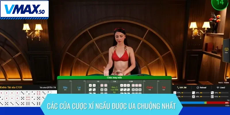 Các cửa cược xí ngầu được ưa chuộng nhất