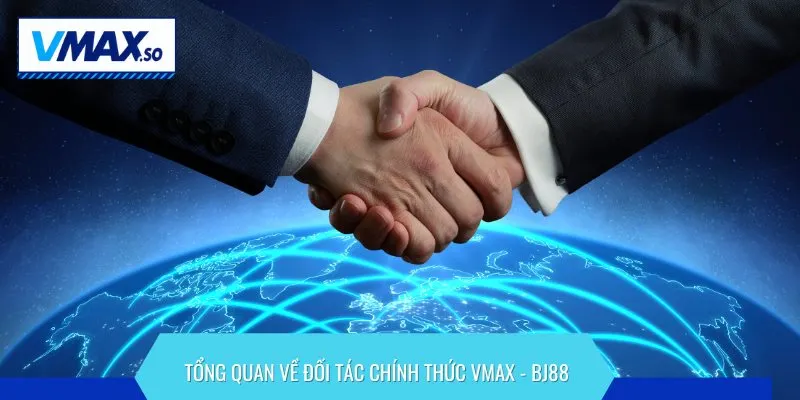 đối tác chính thức vmax bj88 quan tâm