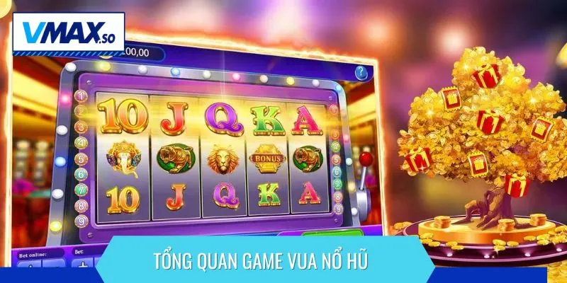 vua nổ hũ tổng quan